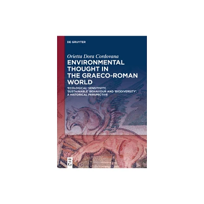 Environmental Thought in the Graeco-Roman World - by Orietta Dora Cordovana (Hardcover)