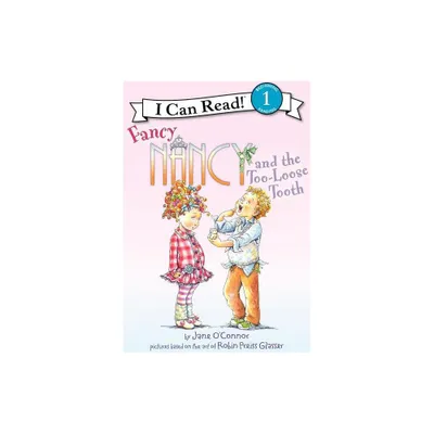 Fancy Nancy and the Too-Loose Tooth - (I Can Read Level 1) by Jane OConnor (Hardcover)