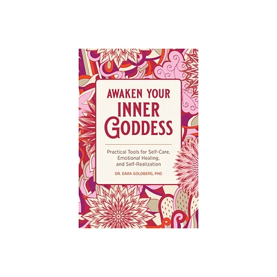 Awaken Your Inner Goddess - by Dara Goldberg (Paperback)