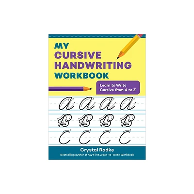 My Cursive Handwriting Workbook - by Crystal Radke (Paperback)