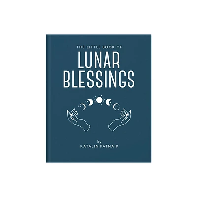 The Little Book of Lunar Blessings - (Little Books of Mind, Body & Spirit) by Katalin Patnaik (Hardcover)