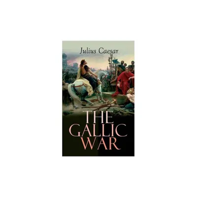 The Gallic War - by Julius Caesar & W a McDevitte & W S Bohn (Paperback)