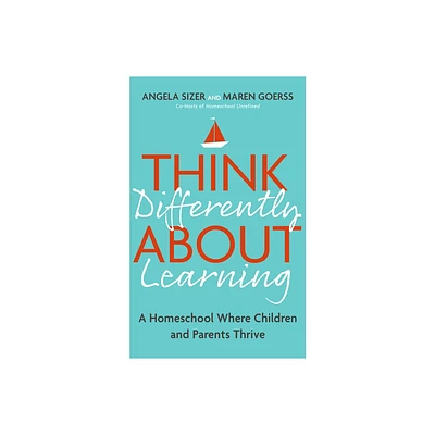 Think Differently about Learning - by Angela Sizer (Paperback)