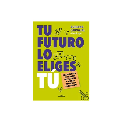 Tu Futuro Lo Eliges T Una Gua Para Empezar a Disear Tu Vida Profesional / Yo U Choose Your Own Future - by Adriana Carvajal & @Adri Zip