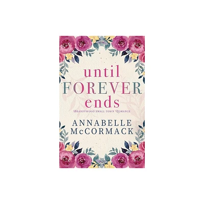 Until Forever Ends - by Annabelle McCormack (Paperback)