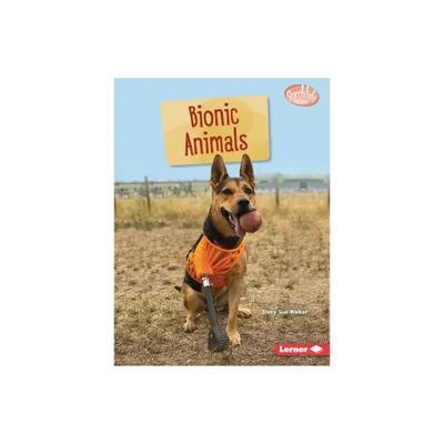 Bionic Animals - (Searchlight Books (Tm) -- Saving Animals with Science) by Tracy Sue Walker (Paperback)