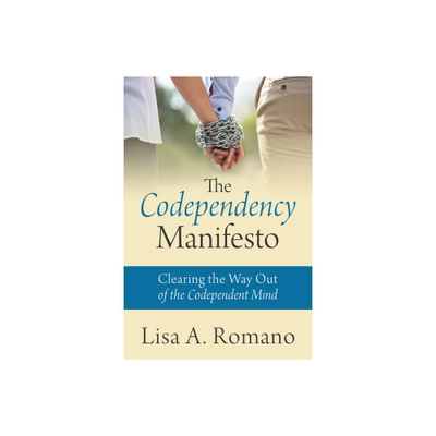 The Codependency Manifesto - by Lisa A Romano (Paperback)