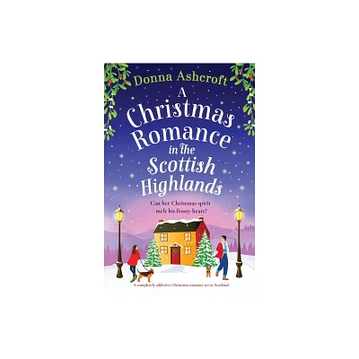 A Christmas Romance in the Scottish Highlands - by Donna Ashcroft (Paperback)