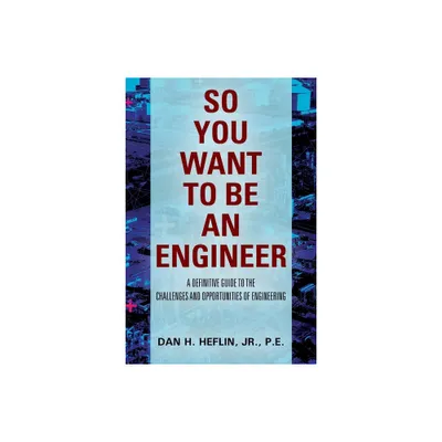 So You Want to Be an Engineer - by Pe Heflin (Paperback)