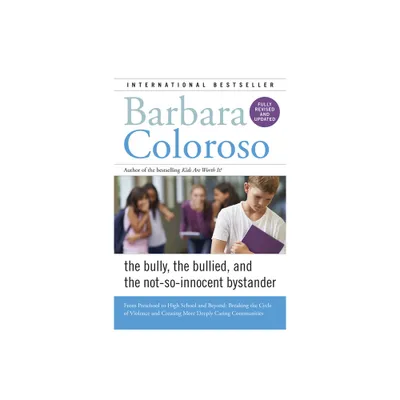 Bully, the Bullied, and the Not-So-Innocent Bystander - by Barbara Coloroso (Paperback)