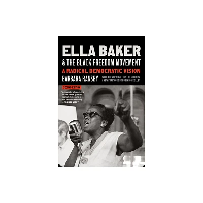 Ella Baker and the Black Freedom Movement, Second Edition - (Gender and American Culture) 2nd Edition by Barbara Ransby (Paperback)