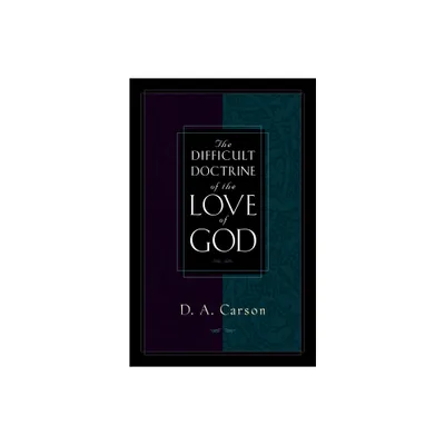 The Difficult Doctrine of the Love of God - by D A Carson (Paperback)