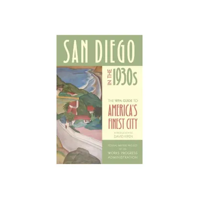 San Diego in the 1930s - by Federal Writers Project of the Works Progress Administration (Paperback)