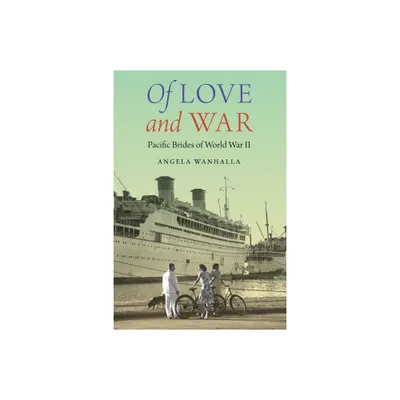 Of Love and War - (Studies in Pacific Worlds) by Angela Wanhalla (Hardcover)