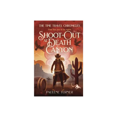 Shoot-out at Death Canyon - (The Time Travel Chronicles) by Paulene Turner (Paperback)