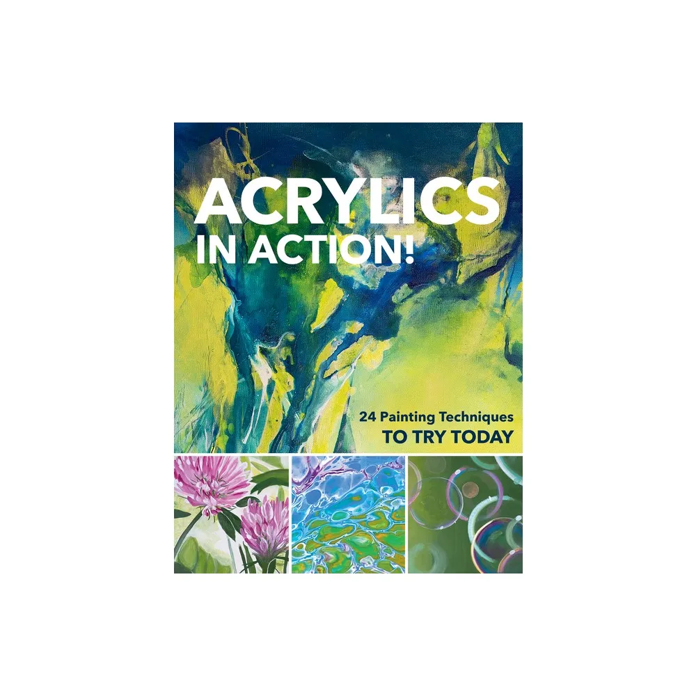 Acrylics in Action!: 24 Painting Techniques to Try Today (Paperback)