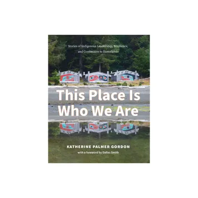 This Place Is Who We Are - by Katherine Palmer Gordon (Paperback)