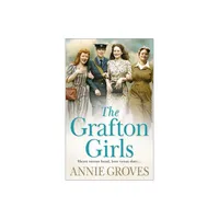 The Grafton Girls - by Annie Groves (Paperback)