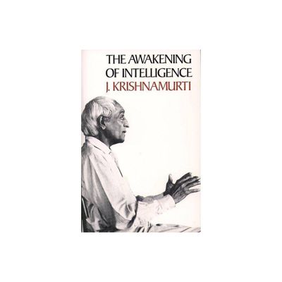 The Awakening of Intelligence - by Jiddu Krishnamurti (Paperback)