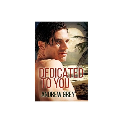 Dedicated to You - by Andrew Grey (Paperback)