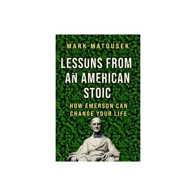 Lessons from an American Stoic - by Mark Matousek (Hardcover)