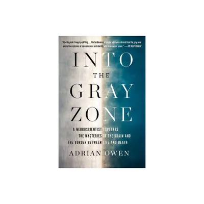 Into the Gray Zone - by Adrian Owen (Paperback)