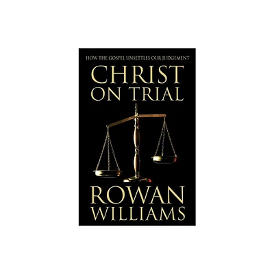 Christ on Trial - by Rowan Williams (Paperback)