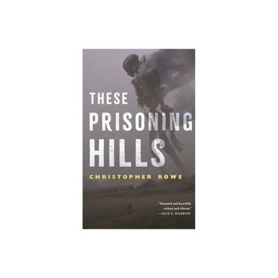 These Prisoning Hills - by Christopher Rowe (Paperback)