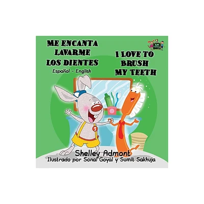 Me encanta lavarme los dientes I Love to Brush My Teeth - (Spanish English Bilingual Collection) by Shelley Admont & Kidkiddos Books (Paperback)