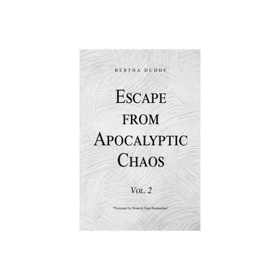 Escape from Apocalyptic Chaos - by Bertha Dudde (Paperback)