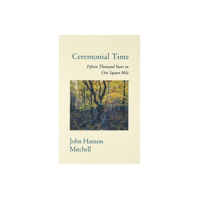 Ceremonial Time Ceremonial Time - by John Hanson Mitchell (Paperback)