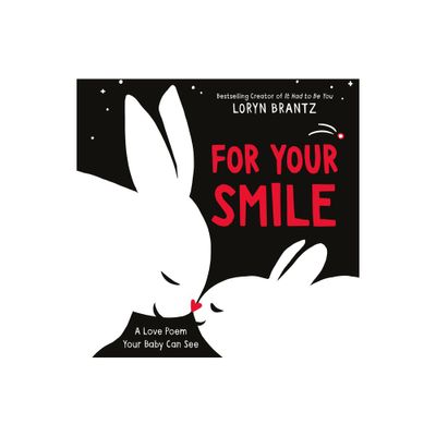 For Your Smile - (Love Poem Your Baby Can See) by Loryn Brantz (Board Book)