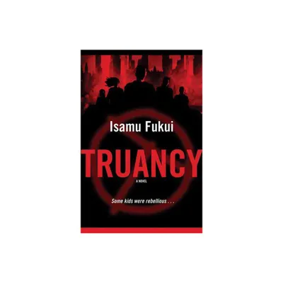 Truancy - by Isamu Fukui (Paperback)