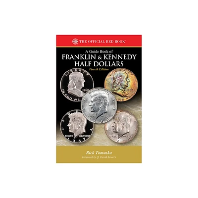 A Franklin & Kennedy Half Dollars - (Red Book) 4th Edition by Rick Tomaska (Paperback)