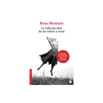 La Ridcula Idea de No Volver a Verte (a Novel) - by Rosa Montero (Paperback)