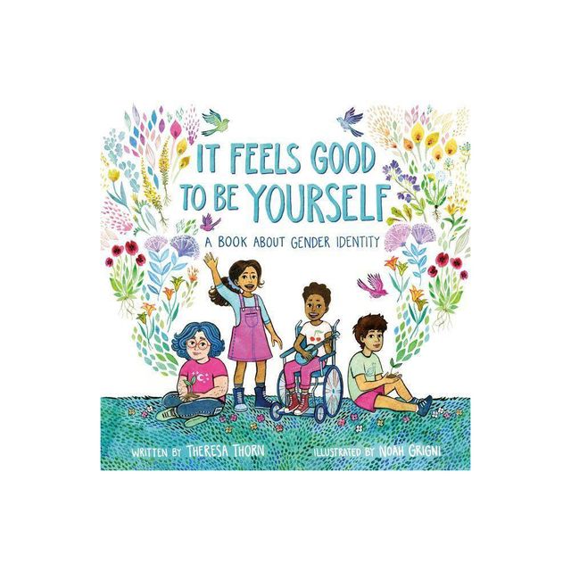 It Feels Good to Be Yourself - by Theresa Thorn (Hardcover)