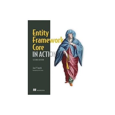 Entity Framework Core in Action, Second Edition - 2nd Edition by Jon P Smith (Paperback)