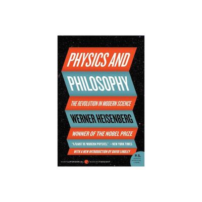 Physics and Philosophy - (Harper Perennial Modern Thought) by Werner Heisenberg (Paperback)