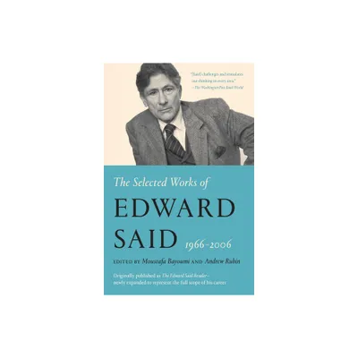 The Selected Works of Edward Said, 1966 - 2006 - by Edward W Said (Paperback)