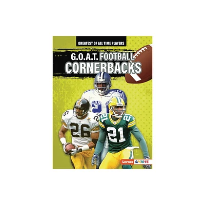 G.O.A.T. Football Cornerbacks - (Greatest of All Time Players (Lerner (Tm) Sports)) by Audrey Stewart (Paperback)