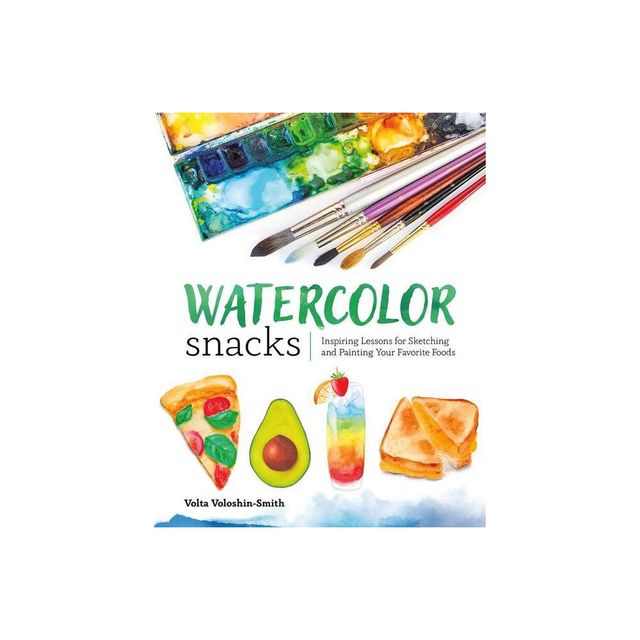 Watercolor Snacks - by Volta Voloshin-Smith (Paperback)