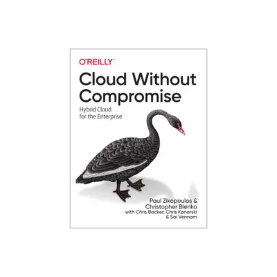 Cloud Without Compromise - by Paul Zikopoulos & Christopher Bienko & Chris Backer & Chris Konarski & Sai Vennam (Paperback)