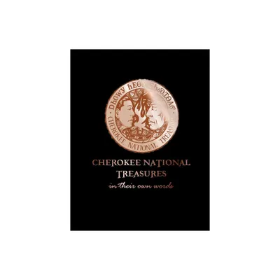 Cherokee National Treasures - by Shawna Morton-Cain & Pamela Jumper Thurman (Hardcover)