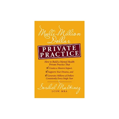 Multi-Million Dollar Private Practice - by Soribel Martinez (Paperback)