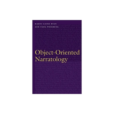 Object-Oriented Narratology - (Frontiers of Narrative) by Marie-Laure Ryan & Tang Weisheng (Hardcover)