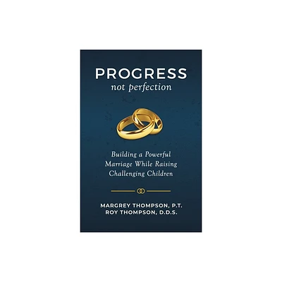 Progress not Perfection - by Roy Thompson & Margrey Thompson (Paperback)