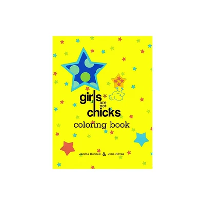 Girls Are Not Chicks Coloring Book - (Reach and Teach) by Jacinta Bunnell & Julie Novak (Hardcover)