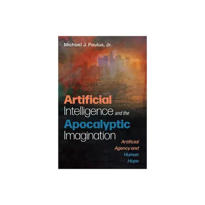 Artificial Intelligence and the Apocalyptic Imagination - by Michael J Paulus (Paperback)