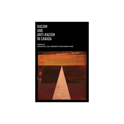 Racism and Anti-Racism in Canada - by David Este & Liza Lorenzetti & Christa Sato (Paperback)