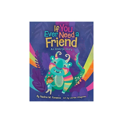 If You Ever Need a Friend - by Nadine Fonseca (Hardcover)